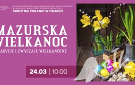 Sobotni Poranek w Muzeum "Mazurska Wielkanoc"