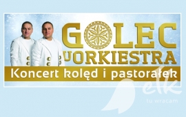 Koncert kolęd i pastorałek w wykonaniu zespołu „Golec uOrkiestra”