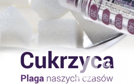 "Cukrzyca - plaga naszych czasów”