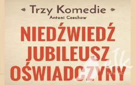 Trzy Komedie "Niedźwiedź", "Oświadczyny" i "Jubileusz"